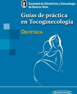 Guías de práctica en Tocoginecología Obstetricia. 1ª Edición – 2023