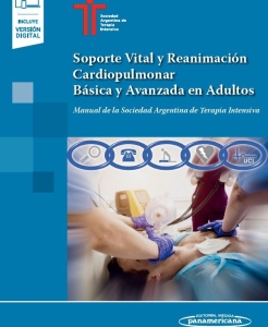 Soporte Vital y Reanimación Cardiopulmonar Básica y Avanzada en Adulto. Manual de la Sociedad Argentina de Terapia Intensiva. Incluye eBook. 1ª Edición – 2024