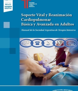 Soporte Vital y Reanimación Cardiopulmonar Básica y Avanzada en Adulto. Manual de la Sociedad Argentina de Terapia Intensiva. Incluye eBook. 1ª Edición – 2024