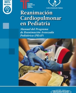 Reanimación Cardiopulmonar en Pediatría. Manual del Programa de Reanimación Avanzada Pediátrica (PRAP). Incluye ebook. 1ª Edición – 2024