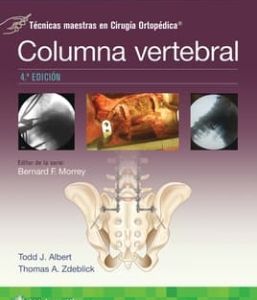 Técnicas maestras en Cirugía Ortopédica. Columna vertebral. 4ª Edición – 2024