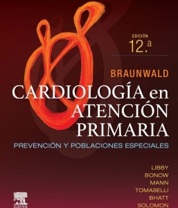 Braunwald. Cardiología en atención primaria. 12ª Edición – 2024