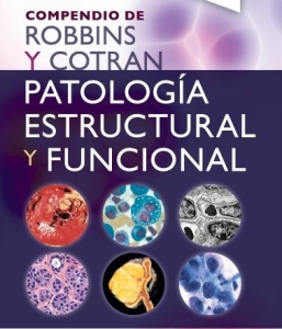 Compendio de Robbins y Cotran. Patología estructural y funcional – 10ª Edición