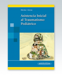 Asistencia Inicial al Traumatismo Pediátrico. Edición 2013. Méndez, Gómez