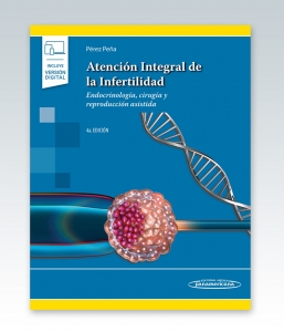 Atención Integral de la Infertilidad (incluye versión digital). Endocrinología, Cirugía y Reproducción Asistida