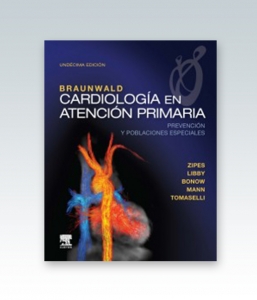 Braunwald. Cardiología en atención primaria: Prevención y poblaciones especiales. 11ª Edición – 2019