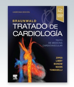 Braunwald. Tratado de cardiología: Texto de medicina cardiovascular. 11ª Edición – 2019