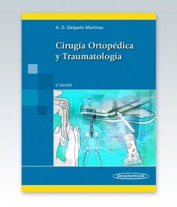 Delgado Martínez. Cirugía Ortopédica y Traumatología. Edición 3ª – 2015