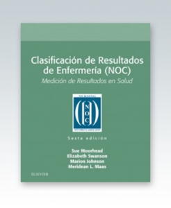 Clasificación de Resultados de Enfermería (NOC): Medición de Resultados en Salud. 6ª Edición – 2018