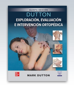 Dutton. Exploración, evaluación e intervención ortopédica. 5ª Edición – 2022