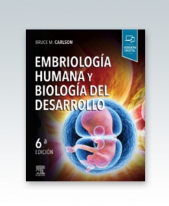 Embriología humana y biología del desarrollo. 6ª Edición – 2019