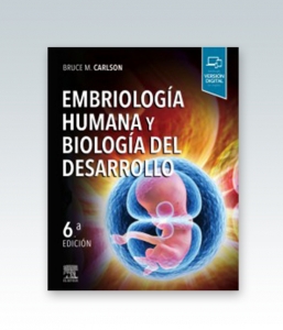 Embriología humana y biología del desarrollo. 6ª Edición – 2019