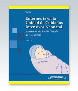 Enfermería en la Unidad de Cuidados Intensivos Neonatal. 5ª Edición – 2015