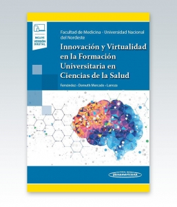 Innovación y Virtualidad en la Formación Universitaria en Ciencias de La Salud. 1ª Edición – 2021