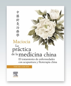 Maciocia. La práctica de la medicina china. 3ª Edición – 2022