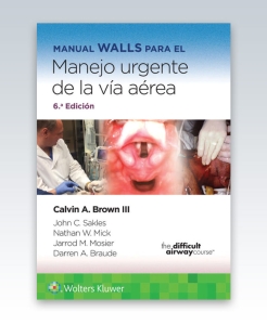 Manual Walls para el manejo urgente de la vía aérea. 6ª Edición – 2023