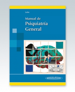 Manual de Psiquiatría General. Edición 2013. Antonio Lobo. Panamericana