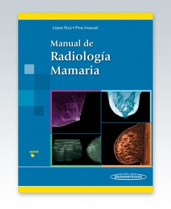 Manual de Radiología Mamaria. López Ruiz – Pina Insausti. 2016