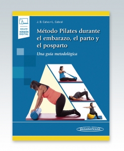 Método Pilates Durante el Embarazo, el Parto y el Posparto (incluye versión digital)