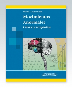 Movimientos Anormales. Clínica y terapéutica. Edición 2012. F. Micheli