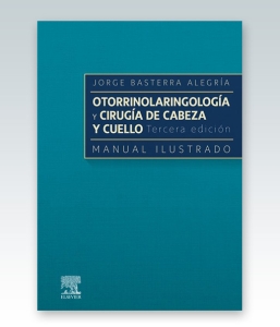 Otorrinolaringología y cirugía de cabeza y cuello: Manual ilustrado. 3ª Edición – 2022