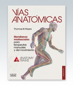 Myers, T.W., Vías anatómicas. Meridianos miofasciales para terapeutas manuales y del movimiento 3 ed. © 2015