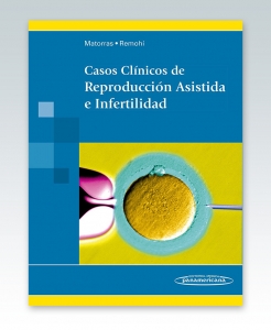 Casos Clínicos de Reproducción Asistida e Infertilidad – 2015. Panamericana