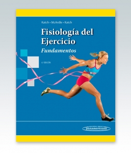 Fisiología del Ejercicio. Fundamentos. 4ª Edición – 2015. Panamericana. Katch