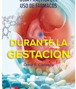 Guía Práctica del Uso de Fármacos Durante la Gestación. 1ª Edición – 2023