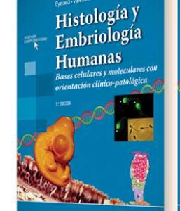 Histología y Embriología Humanas. Bases celulares y moleculares con orientación clínico-patológica. 5ª Edición – 2016