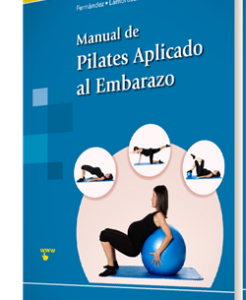 Manual de Pilates Aplicado al Embarazo. Fernández – Lambruschini. 2016