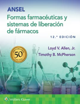 Ansel. Formas farmacéuticas y sistemas de liberación de fármacos. 12ª Edición