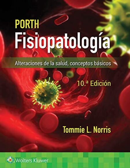 Porth. Fisiopatología Alteraciones de la salud, conceptos básicos. 10ª Edición