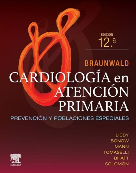 Braunwald. Cardiología en atención primaria. 12ª Edición