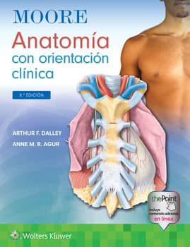 Moore. Anatomía con orientación clínica. 9ª Edición