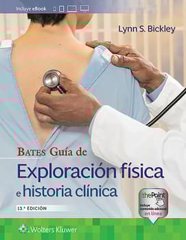 Bates. Guía de exploración física e historia clínica. 13ª Edición