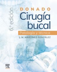 Donado. Cirugía bucal: patología y técnica 6 ed.