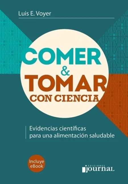 Comer y tomar con ciencia. 1ª Ed.