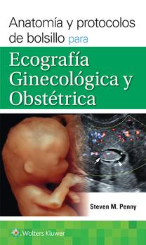 Anatomía y protocolos de bolsillo para ecografía ginecológica y obstétrica. 1ª Ed.