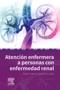 Atención enfermera a personas con enfermedad renal. 1ª Ed.