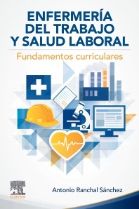Enfermería del trabajo y salud laboral. Fundamentos curriculares. 1ª Ed.